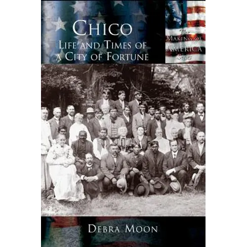 Chico: Life and Times of a City of Fortune