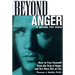 Beyond Anger: A Guide for Men: How to Free Yourself from the Grip of Anger and Get More Out of Life