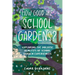 How Good are School Gardens?: Exploring the Holistic Benefits of School Garden Experiences
