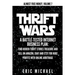 Thrift Wars: A Battle-Tested Internet Business Plan: Find Hidden Thrift Stores Treasure and Sell on Amazon, eBay and Etsy for Huge