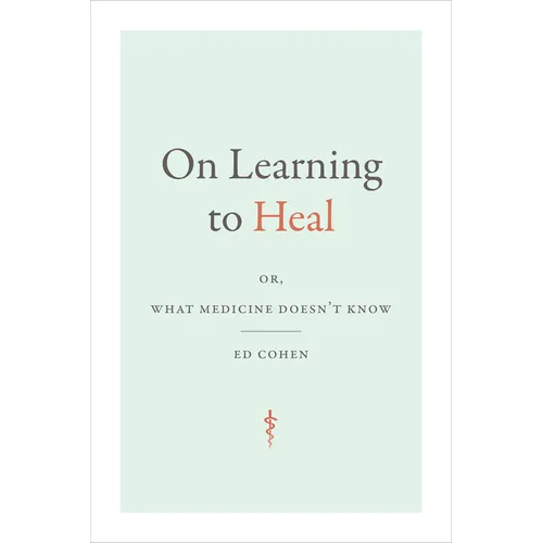 On Learning to Heal: Or, What Medicine Doesn't Know