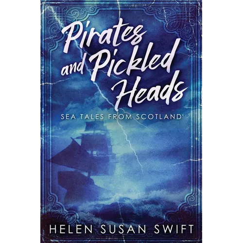 Pirates And Pickled Heads: Sea Tales From Scotland