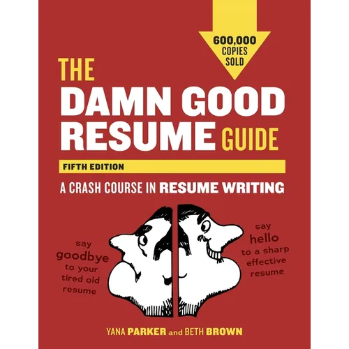 The Damn Good Resume Guide: A Crash Course in Resume Writing