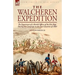 The Walcheren Expedition: the Experiences of a British Officer of the 81st Regt. During the Campaign in the Low Countries of 1809