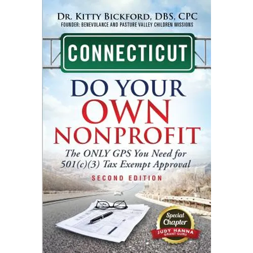 Connecticut Do Your Own Nonprofit: The Only GPS You Need For 501c3 Tax Exempt Approval