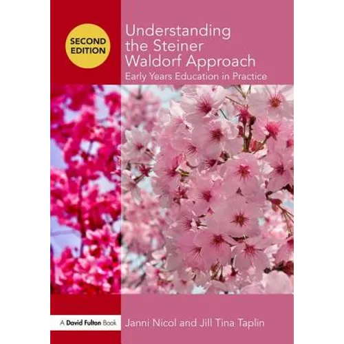 Understanding the Steiner Waldorf Approach: Early Years Education in Practice