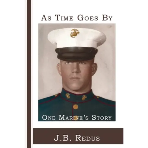 As Time Goes By: One Marine's Story
