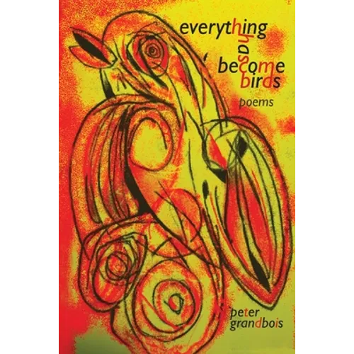 everything has become birds: poems