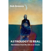 Astrology Is Real: Revelations from My Life as an Oracle