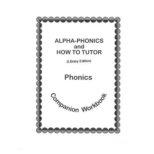 Alpha-Phonics and How To Tutor Phonics Companion Workbook > (library edit.): Library Edition