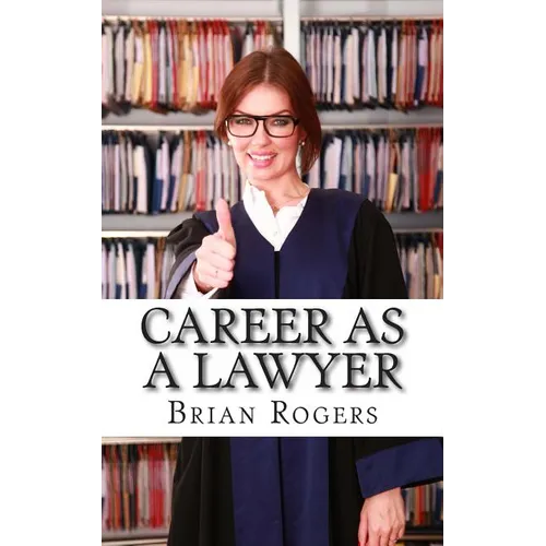 Career As a Lawyer: What They Do, How to Become One, and What the Future Holds!