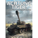 Achtung Tiger!: How The Allies Defeated Germany's Heavy Tank