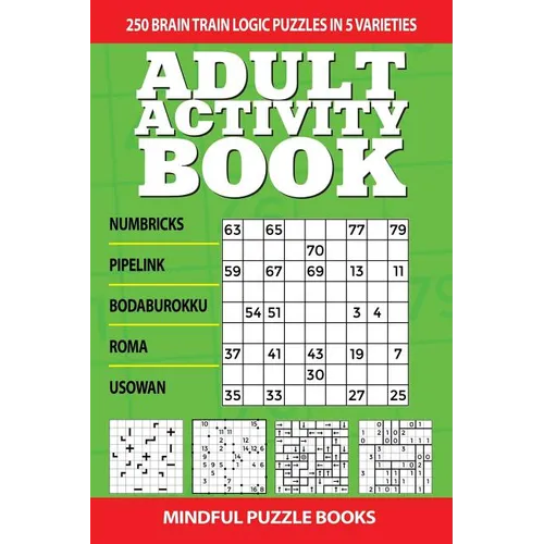 Adult Activity Book: 250 Brain Train Logic Puzzles in 5 Varieties