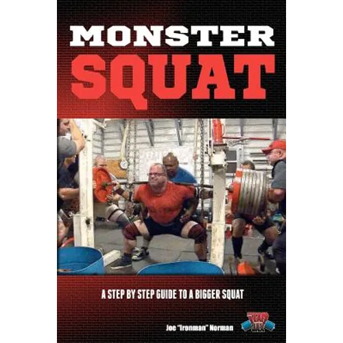 Monster Squat: A Step By Step Guide To A Bigger Squat