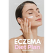 Eczema Diet Plan: A Beginner's 3-Week Step-by-Step Guide for Women, with Sample Curated Recipes and a Meal Plan