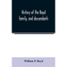 History of the Boyd family, and descendants, with historical sketches of the Ancient family of Boyd's in Scotland, from the year 1200, and those of ir