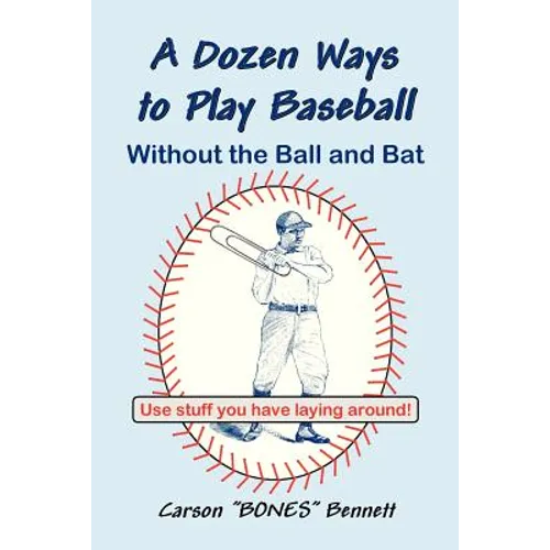A Dozen Ways To Play Baseball Without the Ball and Bat