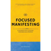 Focused Manifesting: 11 Laws of Manifestation to Master Your Mind and Attention - Stay Consistent and Attract Success in a Universe of Distractions (I