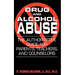 Drug and Alcohol Abuse: The Authoritative Guide for Parents, Teachers, and Counselors