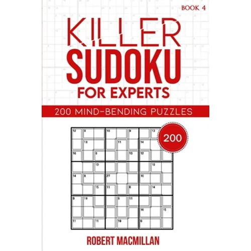 Killer Sudoku for Experts, Book 4: 200 Mind-bending Puzzles