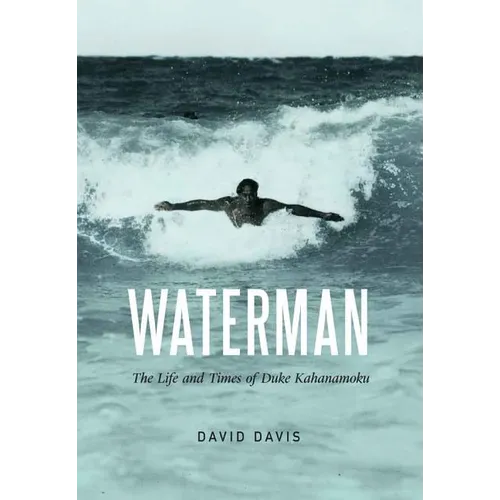 Waterman: The Life and Times of Duke Kahanamoku