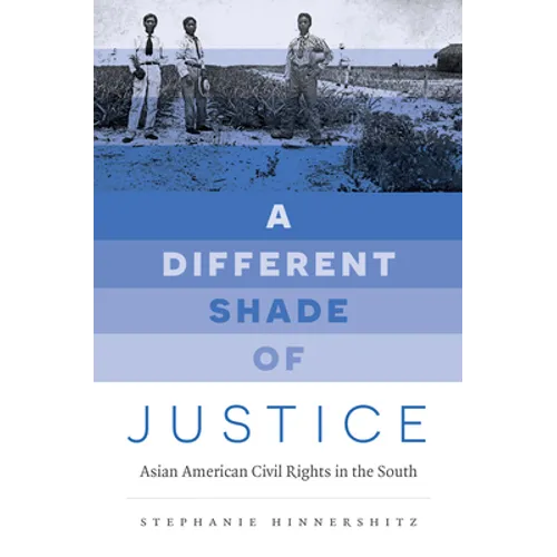 A Different Shade of Justice: Asian Americans Civil Rights in the South