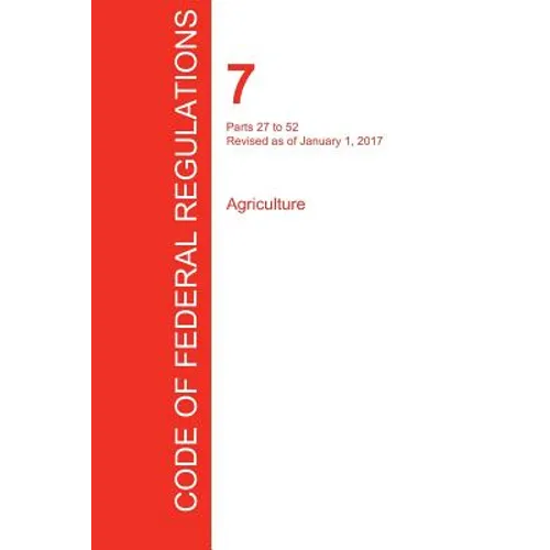 CFR 7, Parts 27 to 52, Agriculture, January 01, 2017 (Volume 2 of 15)