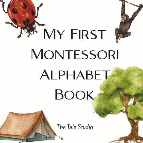 My First Montessori Alphabet Book: A Montessori-Inspired ABC Book with Real-Life Objects for Toddlers and Preschoolers Ages 3-6