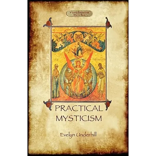 Practical Mysticism - A Little Book for Normal People (Aziloth Books)