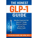 The Honest Glp-1 Guide: What Most People Aren't Told About GLP-1 Therapy, Muscle Loss, Plateaus, and Long-Term Metabolic Health