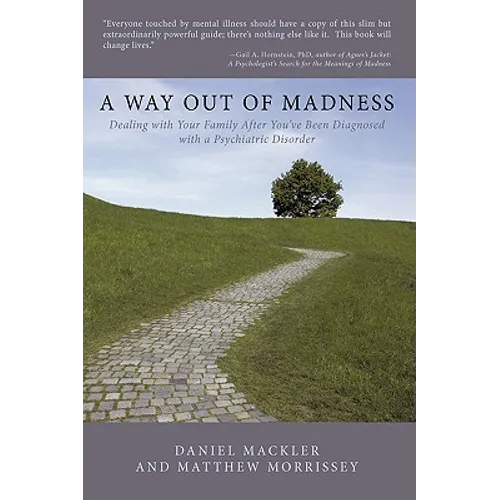 A Way Out of Madness: Dealing with Your Family After You've Been Diagnosed with a Psychiatric Disorder