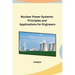 Nuclear Power Systems: Principles and Applications for Engineers