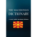 The Macedonian Dictionary: A Concise English-Macedonian Dictionary