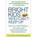 Bright Kids Who Can't Keep Up: Help Your Child Overcome Slow Processing Speed and Succeed in a Fast-Paced World
