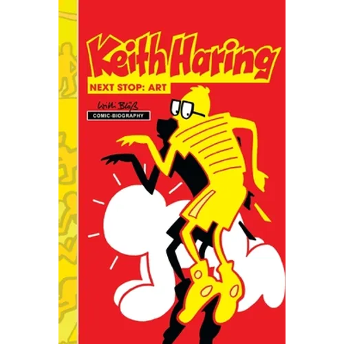 Milestones of Art: Keith Haring: Next Stop Art