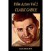 Film Actors Vol.2 Clark Gable: Part 1