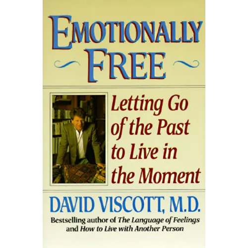 Emotionally Free: Letting Go of the Past to Live in the Moment