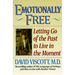 Emotionally Free: Letting Go of the Past to Live in the Moment