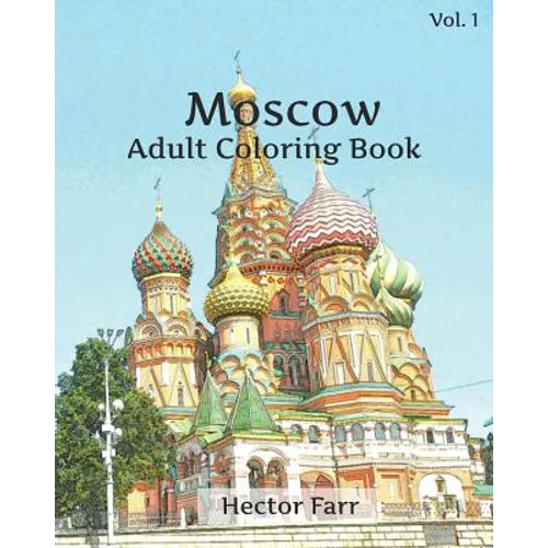 Moscow Coloring Book: Adult Coloring Book, Volume 1: Russia Sketches Coloring Book