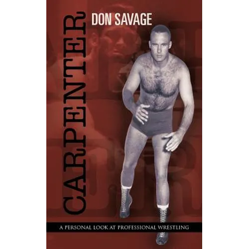 Carpenter: A Personal Look at Professional Wrestling