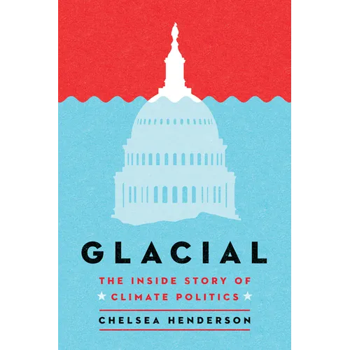 Glacial: The Inside Story of Climate Politics