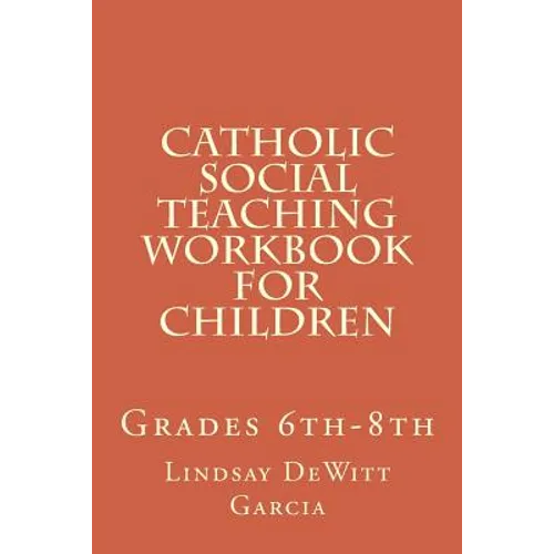 Catholic Social Teaching Workbook for children: Grades 6th-8th