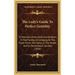 The Lady's Guide To Perfect Gentility: In Manners, Dress, And Conversation, In The Family, In Company, At The Piano Forte, The Table, In The Street, A