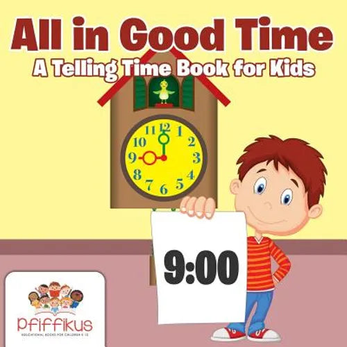 All in Good Time A Telling Time Book for Kids