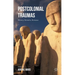 Postcolonial Traumas: Memory, Narrative, Resistance