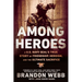 Among Heroes: A U.S. Navy SEAL's True Story of Friendship, Heroism, and the Ultimate Sacrifice