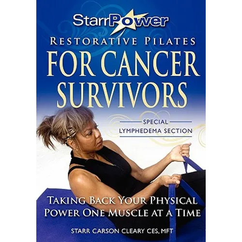 StarrPower Restorative Pilates for Cancer Survivors: Taking Back Your Physical Power One Muscle At A Time!