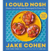 I Could Nosh: Classic Jew-Ish Recipes Revamped for Every Day