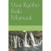 Usui Ryoho Reiki Manual: First, Second, and Master-Teacher Degrees