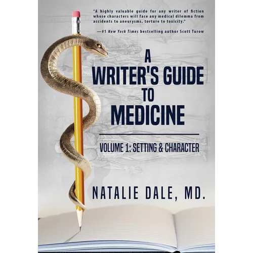 A Writer's Guide to Medicine: Volume 1: Setting & Character